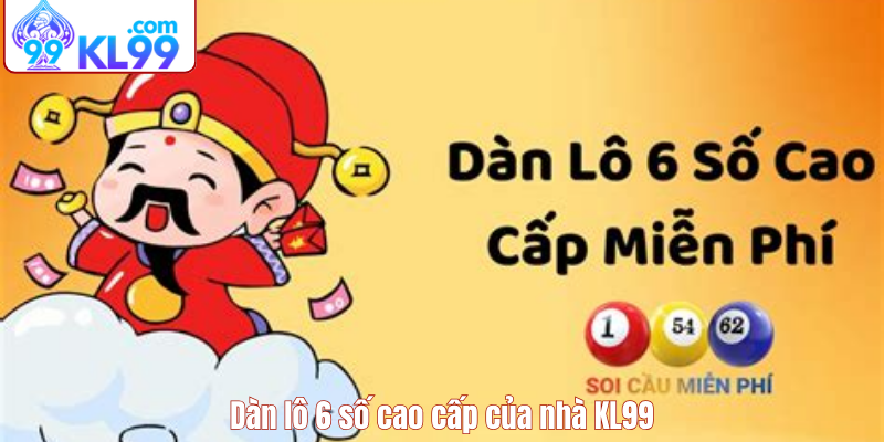 dàn lô 6 số cao cấp kl99