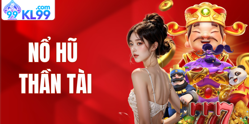 nổ hũ thần tài nhả nhiều kl99