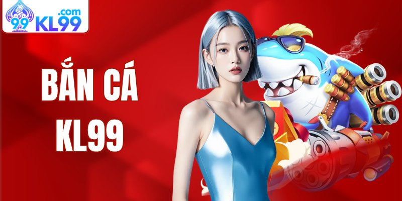 bắn cá kl99